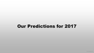 © 2016 eMarketer Inc.
Our Predictions for 2017
 