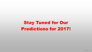 © 2016 eMarketer Inc.
Stay Tuned for Our
Predictions for 2017!
 