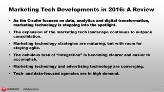 © 2016 eMarketer Inc.
Marketing Tech Developments in 2016: A Review
 As the C-suite focuses on data, analytics and digita...