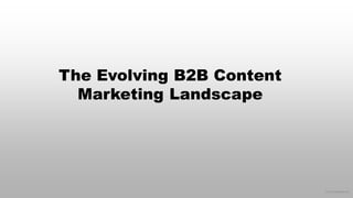 © 2016 eMarketer Inc.
The Evolving B2B Content
Marketing Landscape
 