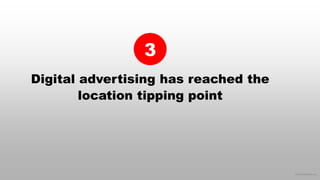 © 2016 eMarketer Inc.
Digital advertising has reached the
location tipping point
3
 