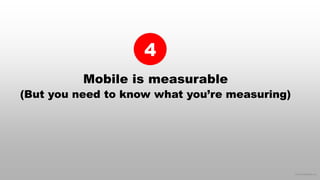 © 2016 eMarketer Inc.
Mobile is measurable
(But you need to know what you’re measuring)
4
 