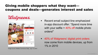 © 2014 eMarketer Inc.
Giving mobile shoppers what they want—
coupons and deals—generates interest and sales
 Recent email...