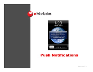 ©2013 eMarketer Inc.
Push Notifications
 