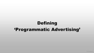 © 2015 eMarketer Inc.
Defining
‘Programmatic Advertising’
 