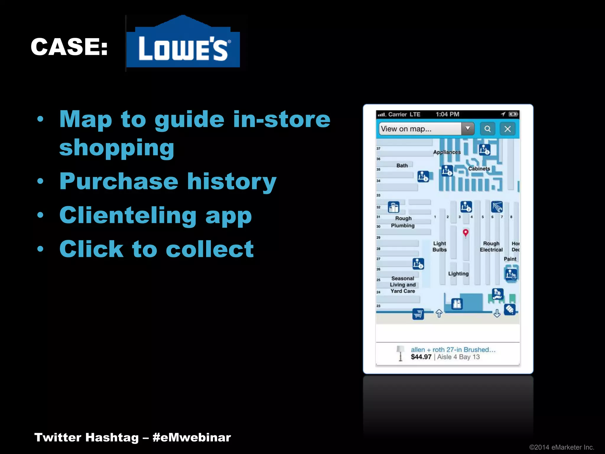 ©2014 eMarketer Inc.
CASE:
• Map to guide in-store
shopping
• Purchase history
• Clienteling app
• Click to collect
Twitter Hashtag – #eMwebinar
 
