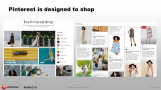 © 2016 eMarketer Inc.
Pinterest is designed to shop
Image source: Pinterest#eMwebinar
 