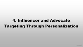 © 2016 eMarketer Inc.
4. Influencer and Advocate
Targeting Through Personalization
 