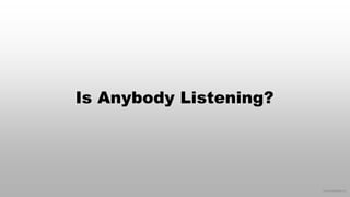 © 2016 eMarketer Inc.
Is Anybody Listening?
 