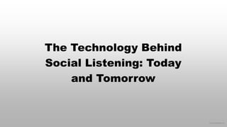 © 2016 eMarketer Inc.
The Technology Behind
Social Listening: Today
and Tomorrow
 