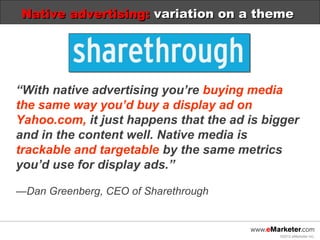 Native advertising: variation on a theme




“With native advertising you’re buying media
the same way you’d buy a display...