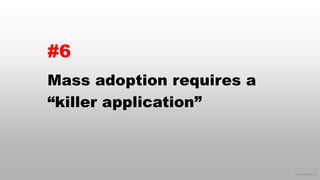© 2015 eMarketer Inc.
#6
Mass adoption requires a
“killer application”
 