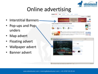 Online advertisingInterstitial BannersPop-ups and Pop-undersMap advertFloating advertWallpaper advertBanner advert