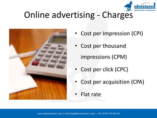 Online advertising - ChargesCost per Impression (CPI)Cost per thousand impressions (CPM)Cost per click (CPC)Cost per acquisition (CPA)Flat rate