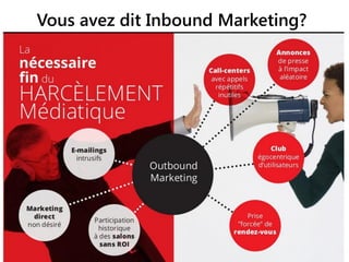 Vous avez dit Inbound Marketing?
 