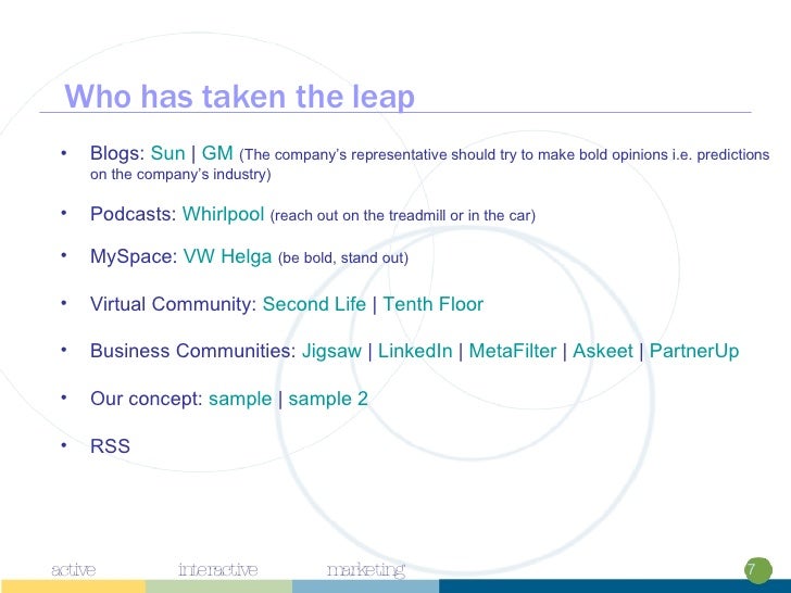 Who has taken the leap <ul><li>Blogs:  Sun  |  GM   (The company’s representative should try to make bold opinions i.e. pr...