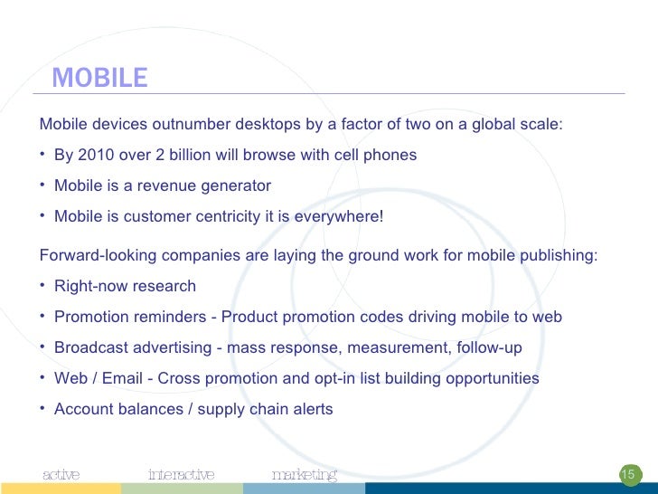 MOBILE <ul><li>Mobile devices outnumber desktops by a factor of two on a global scale: </li></ul><ul><li>By 2010 over 2 bi...
