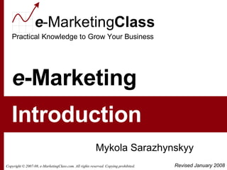 e -Marketing Mykola Sarazhynskyy Introduction Revised January 2008 