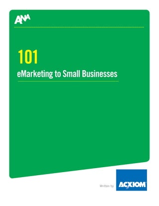 101
eMarketing to Small Businesses




                        Written by
 