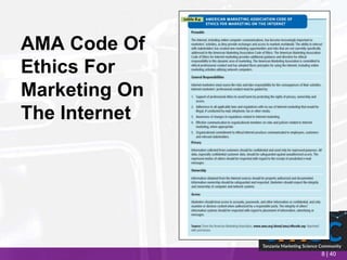 8 | 40
AMA Code Of
Ethics For
Marketing On
The Internet
 