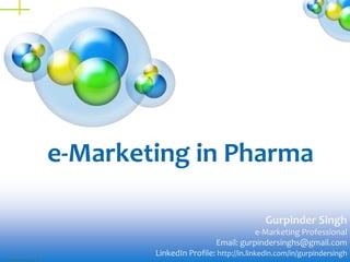 Digital Marketing in Pharma

Gurpinder Singh
Digital Marketing Professional
http://in.linkedin.com/in/gurpindersingh

 