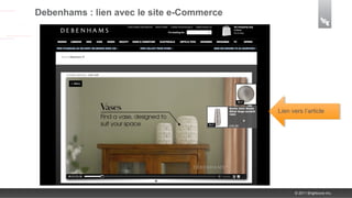 Debenhams : lien avec le site e-Commerce




                                           Lien vers l’article




                                                 © 2011 Brightcove Inc.
 
