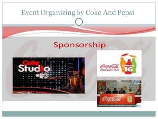 Event Organizing by Coke And Pepsi
 
