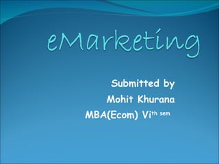 Submitted by Mohit Khurana MBA(Ecom) Vi th sem   