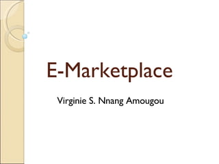 E-Marketplace Virginie S. Nnang Amougou 