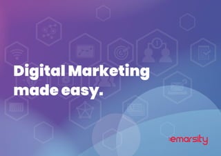 Digital Marketing
made easy.
 