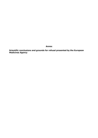 Annex
Scientific conclusions and grounds for refusal presented by the European
Medicines Agency
 