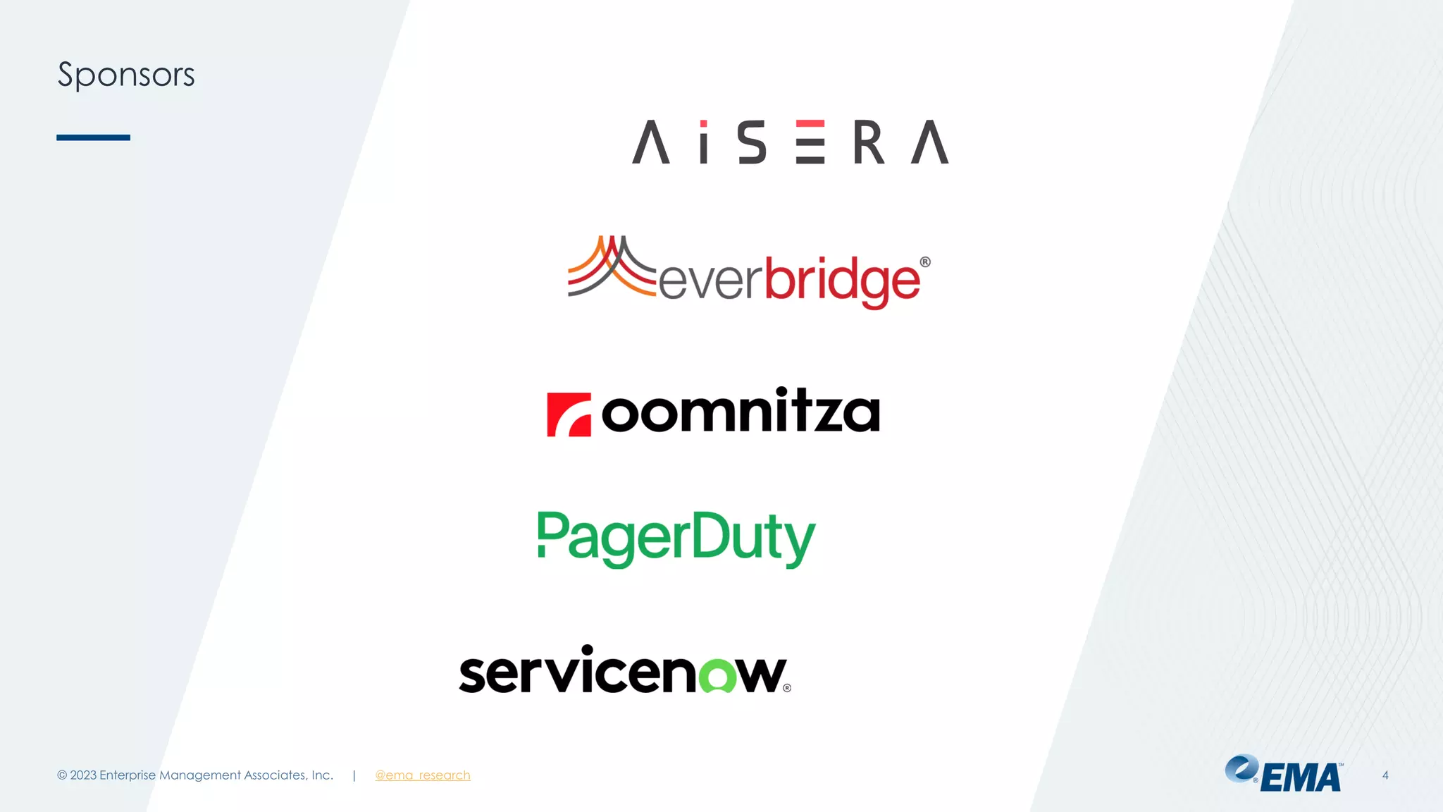 | @ema_research
| @ema_research
Sponsors
© 2023 Enterprise Management Associates, Inc. 4
 