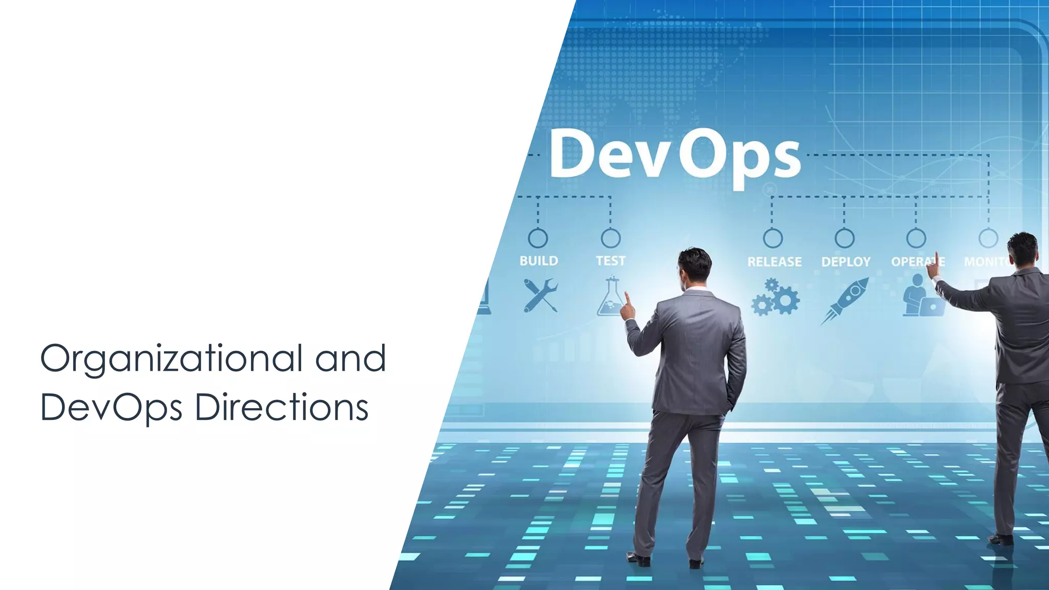 Organizational and
DevOps Directions
 
