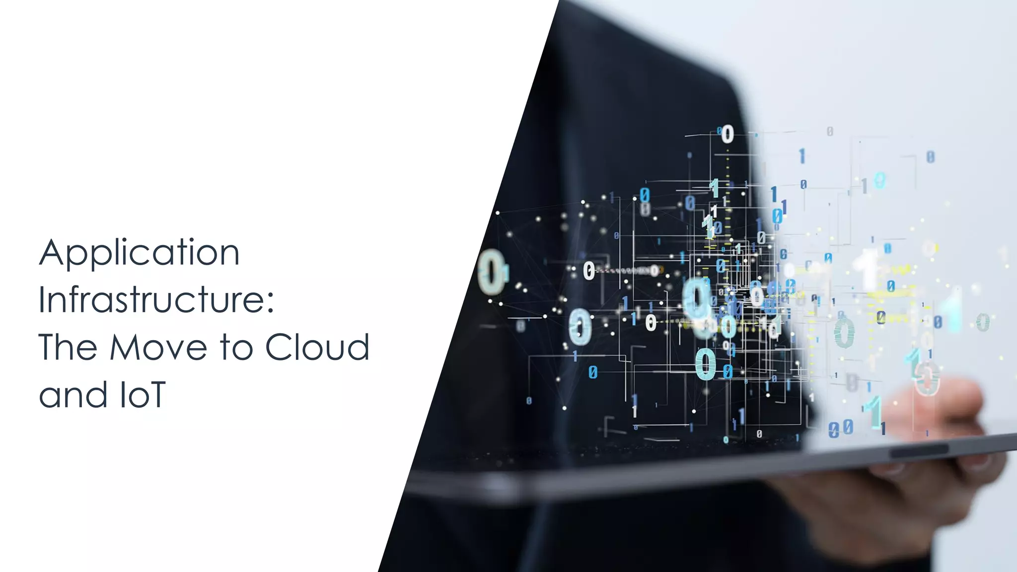 Application
Infrastructure:
The Move to Cloud
and IoT
 