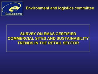 SURVEY ON EMAS CERTIFIED COMMERCIAL SITES AND SUSTAINABILITY TRENDS IN THE RETAIL SECTOR 
