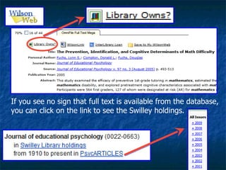 If you see no sign that full text is available from the database, you can click on the link to see the Swilley holdings. 