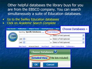 Other helpful databases the library buys for you are from the EBSCO company. You can search simultaneously a suite of Education databases. Go to the Swilley Education databases Click on  Academic Search Complete 