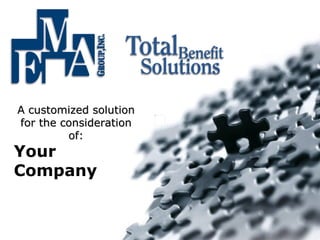 A customized solution
A customized solution
 for the consideration
for the consideration
of:       of:
Your
Company
 