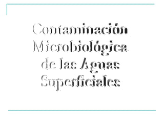Contaminación Microbiológica de las Aguas Superficiales 