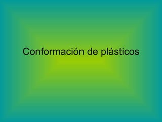 Conformación de plásticos 