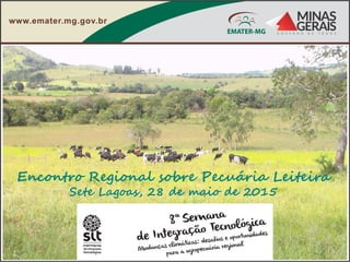 Encontro Regional sobre Pecuária Leiteira
Sete Lagoas, 28 de maio de 2015
 