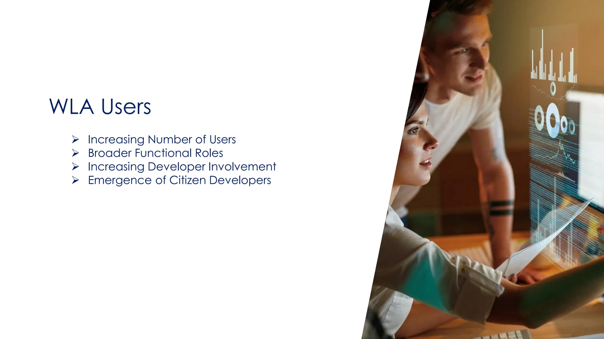 @ema_research
| @ema_research
WLA Users
➢ Increasing Number of Users
➢ Broader Functional Roles
➢ Increasing Developer Involvement
➢ Emergence of Citizen Developers
 