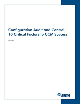 Configuration Audit and Control:
10 Critical Factors to CCM Success
July 2007
 