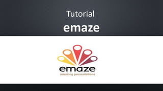 Tutorial 
emaze 
 