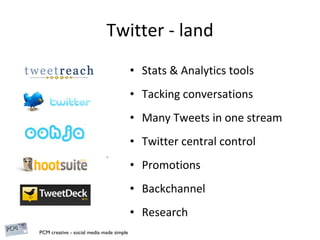 Twitter - land Stats & Analytics tools Tacking conversations Many Tweets in one stream Twitter central control Promotions Backchannel Research 