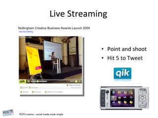 Live Streaming Point and shoot Hit 5 to Tweet http://bit.ly/9lzFkg   Nottingham Creative Business Awards Launch 2009 