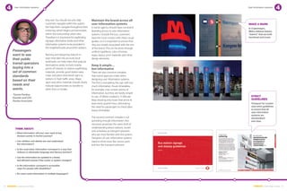 User information systems                                                                                              User information systems




                                        they exit. You should not only help        Maintain the brand across all
                                        customers navigate within the system       user information systems                     Make A Mark
                                        but help them navigate throughout their    A transit agency should have consistent      In Copenhagen,
                                        entire trip, which begins and terminates   branding across its user information         Metro stations feature
                                        within the surrounding urban area.         systems. Outside the bus, customers          “totems” that are both
                                        Therefore it is important for wayfinding   have the most contact with these visual      functional and iconic.
                                        signage, information kiosks and other      guides, so it is important to ensure that
                                        information systems to be provided in      they are visually associated with the rest
                                        the neighborhoods around the stations.     of the brand. This can be done through
        Passengers                                                                 uniform typefaces, color schemes,
        want to see                     Naming and designing stations in           logos, layout, print materials and other
        their public                    ways that take into account local          design elements.
                                        landmarks can help riders find popular
        transit operators               destinations easily. Include nearby        Keep it simple…
        buying into a                   points of interest on station wayfinding   but informative
        set of common                   materials, provide good station-area       There are two common mistakes
        standards                       maps and place directional signs to        that transit agencies make when
                                        stations in high traffic areas. Maps,      designing user information systems.
        based on their
                                        signs and other materials should clearly   The first is inundating the user with too
        needs and                       indicate opportunities to transfer to      much information. Route timetables,
        wants.                          other lines or modes.                      for example, may contain plenty of
                                                                                   information, but they are hardly simple
        -Tyrone Pardue,
                                                                                   to use. LA Metro created a 15-Minute            Strict
        founder and CEO,
                                                                                   Map showing only buses that arrive at           Guidelines
        Pardue Associates
                                                                                   least every quarter-hour, eliminating           Transport for London
                                                                                   the need for passengers to check data-          uses strict guidelines
                                                                                   heavy timetables.                               to ensure that all 	
                                                                                                                                   user information
                                                                                                                                   systems are
                                                                                   The second common mistake is not                standardized 	
                                                                                   providing enough information. Not               and clear.
                                                                                   everyone possesses the same level of
          think about:                                                             understanding about stations, routes
                                                                                   and schedules as transport planners
            hat information will your user need at key 	
            W
                                                                                   who are most familiar with the system.
            decision points in his/her journey?
                                                                                   Designers of user information systems
            an children and elderly see and understand 	
            C                                                                      need to think more like novice users
            the information?                                                       and less like transport planners.
           s the most basic information conveyed in a way that 	
            I
            reduces or eliminates language and literacy barriers?

            an the information be updated in a timely 	
            C
            and efficient manner if the routes or system changes?

           s the information conveyed in accessible 	
            I
            ways for people with disabilities?

           Do users need information in multiple languages?




24 EMBARQ From Here to There                                                                                                         EMBARQ From Here to There 25
 