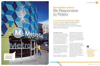User feedback systems




                         User feedback systems:

                         Be Responsive
                         to Riders
                         In a customer-driven industry, such as public
                         transport, communication channels should be
                         bi-directional. Without effective methods to
                         communicate feedback, both positive and negative,
                         riders can feel unimportant.


                         Let riders try it out                           weeks between December 2000 and
                         A number of public transport systems            January 2011. The trials were only
                         have opened new services to the public          during non-peak hours (9:00 AM-4:00
                         for several days free of charge. In these       PM) and helped thousands of users
                         examples, user education efforts can            understand how the system worked.
                         be nicely combined with feedback                These users became multipliers, helping
                         systems, helping customers learn how            other new users get acquainted with
                         to use the system and at the same               the system.
                         time gathering feedback that can be
                         incorporated into the final design.             It’s important to note, however, that
                                                                         free trials can backfire if not properly
                         Ahmedabad’s Janmarg operated for free           planned and delivered. Both Metrobús
                         for the first 100 days of service. While this   in Mexico City and Macrobús in
                         lengthy trial period cost the city nearly       Guadalajara had extremely high
                                                                                                                    information
                         $700,000, it enabled many citizens to           passenger volumes during the free
                                                                                                                     Call center/SMS service
                         use the system and get accustomed to            trials, resulting in chaotic operations.
                                                                                                                     Comment cards
                         it. Janmarg is now widely considered a          Although the systems eventually             Periodical surveys
                         best practice of BRT.                           improved, the public’s first impression     Online contact
                                                                         of a crowded, poorly run system             methods: e-mail,
                                                                                                                     website comment
Please come in           Bogota’s TransMilenio also held free            prevailed for years to come, especially     form, social media,
Los Angeles Metro’s      trials for its first BRT corridor for three     among non-users.                            electronic kiosks
Customer Center is
colorful and inviting.




                                                                                                                        EMBARQ From Here to There 41
 