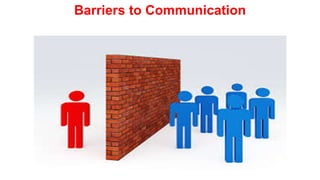 Barriers to Communication
 