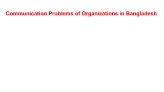 Communication Problems of Organizations in Bangladesh
 